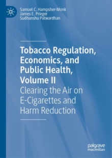 Tobacco Regulation, Economics, and Public Health, Volume II : Clearing the Air on E-Cigarettes and Harm Reduction