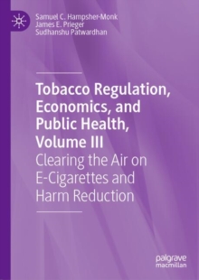Tobacco Regulation, Economics, and Public Health, Volume III : Clearing the Air on E-Cigarettes and Harm Reduction