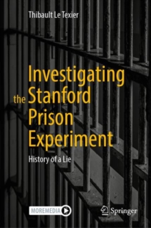 Investigating the Stanford Prison Experiment : History of a Lie