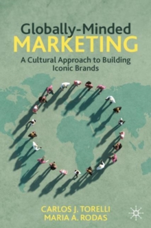 Globally-Minded Marketing : A Cultural Approach to Building Iconic Brands