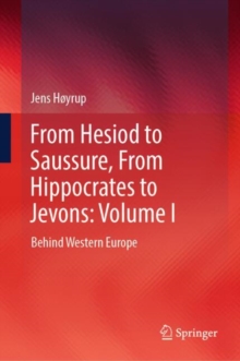 From Hesiod to Saussure, From Hippocrates to Jevons: Volume I : Behind Western Europe