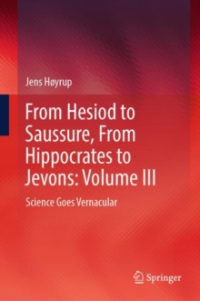 From Hesiod to Saussure, From Hippocrates to Jevons: Volume III : Science Goes Vernacular