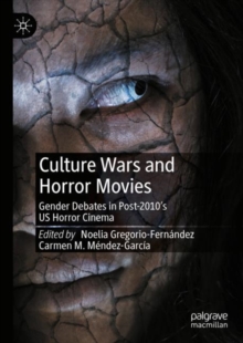 Culture Wars and Horror Movies : Gender Debates in Post-2010s US Horror Cinema