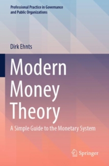 Modern Money Theory : A Simple Guide to the Monetary System