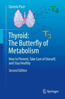 Thyroid: The Butterfly of Metabolism : How to prevent, take care of oneself, and stay healthy