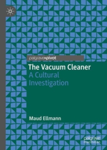 The Vacuum Cleaner : A Cultural Investigation