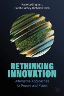 Rethinking Innovation : Alternative Approaches for People and Planet