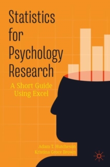 Statistics for Psychology Research : A Short Guide Using Excel