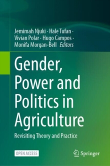 Gender, Power and Politics in Agriculture : Revisiting Theory and Practice