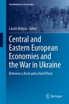 Central and Eastern European Economies and the War in Ukraine : Between a Rock and a Hard Place