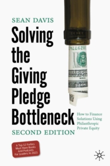 Solving the Giving Pledge Bottleneck : How to Finance Solutions Using Philanthropic Private Equity