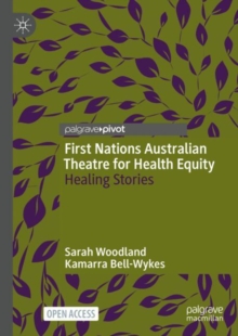 First Nations Australian Theatre for Health Equity : Healing Stories