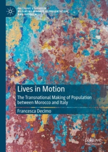 Lives in Motion : The Transnational Making of Population between Morocco and Italy