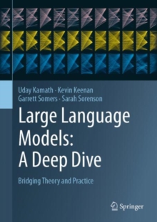 Large Language Models: A Deep Dive : Bridging Theory and Practice