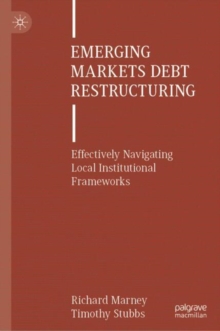 Emerging Markets Debt Restructuring : Effectively Navigating Local Institutional Frameworks