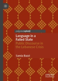 Language in a Failed State : Public Discourse in the Lebanese Crisis