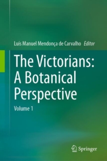 The Victorians: A Botanical Perspective : Volume 1