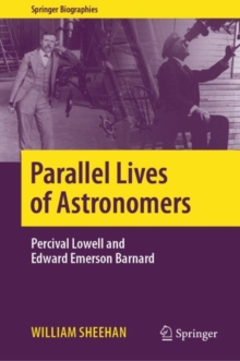 Parallel Lives of Astronomers : Percival Lowell and Edward Emerson Barnard