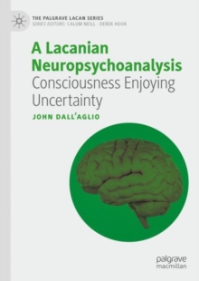 A Lacanian Neuropsychoanalysis : Consciousness Enjoying Uncertainty