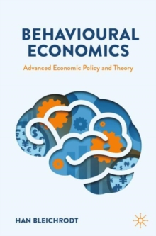 Behavioural Economics : Advanced Economic Policy and Theory
