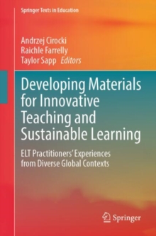 Developing Materials for Innovative Teaching and Sustainable Learning : ELT Practitioners Experiences from Diverse Global Contexts