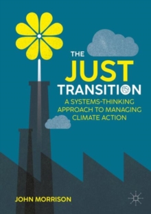 The Just Transition : A Systems-Thinking Approach To Managing Climate Action