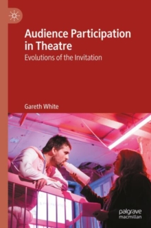 Audience Participation in Theatre : Evolutions of the Invitation