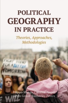 Political Geography in Practice : Theories, Approaches, Methodologies