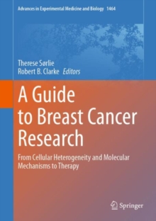A Guide to Breast Cancer Research : From Cellular Heterogeneity and Molecular Mechanisms to Therapy