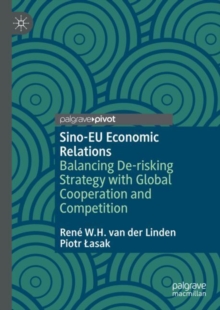 Sino-EU Economic Relations : Balancing De-risking Strategy with Global Cooperation and Competition