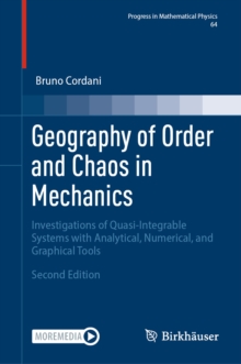 Geography of Order and Chaos in Mechanics : Investigations of Quasi-Integrable Systems with Analytical, Numerical, and Graphical Tools