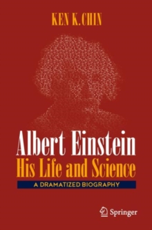 Albert Einstein  His Life and Science : A Dramatized Biography