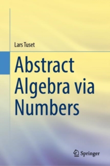 Abstract Algebra via Numbers