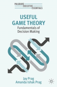 Useful Game Theory : Fundamentals of Decision Making