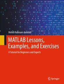 MATLAB Lessons, Examples, and Exercises : A Tutorial for Beginners and Experts