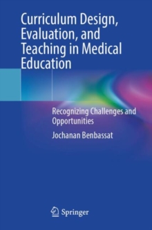 Curriculum Design, Evaluation, and Teaching in Medical Education : Recognizing Challenges and Opportunities