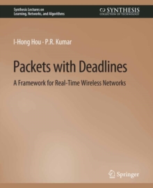 Packets with Deadlines : A Framework for Real-Time Wireless Networks