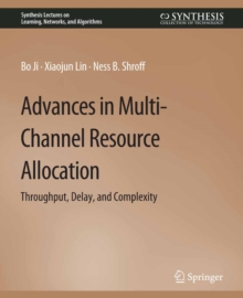 Advances in Multi-Channel Resource Allocation : Throughput, Delay, and Complexity