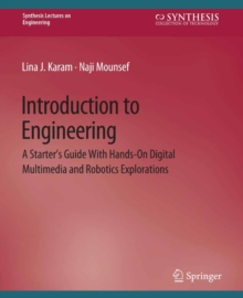 Introduction to Engineering : A Starter's Guide with Hands-On Digital Multimedia and Robotics Explorations