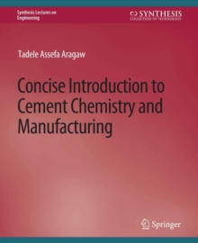 Concise Introduction to Cement Chemistry and Manufacturing