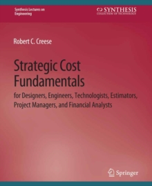 Strategic Cost Fundamentals : for Designers, Engineers, Technologists, Estimators, Project Managers, and Financial Analysts