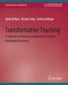 Transformative Teaching : A Collection of Stories of Engineering Faculty's Pedagogical Journeys