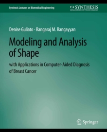 Modeling and Analysis of Shape with Applications in Computer-aided Diagnosis of Breast Cancer