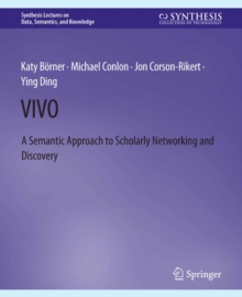 VIVO : A Semantic Portal for Scholarly Networking Across Disciplinary Boundaries