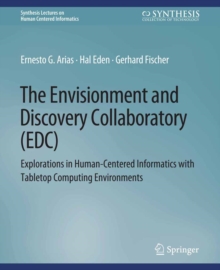 The Envisionment and Discovery Collaboratory (EDC) : Explorations in Human-Centered Informatics