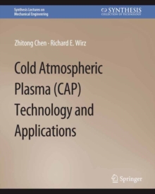 Cold Atmospheric Plasma (CAP) Technology and Applications