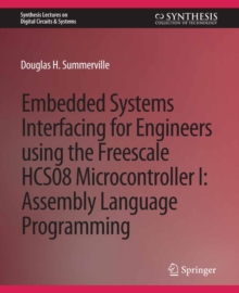 Embedded Systems Interfacing for Engineers using the Freescale HCS08 Microcontroller I : Machine Language Programming