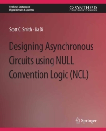 Designing Asynchronous Circuits using NULL Convention Logic (NCL)