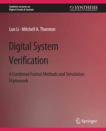 Digital System Verification : A Combined Formal Methods and Simulation Framework