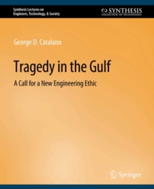 Tragedy in the Gulf : A Call for a New Engineering Ethic